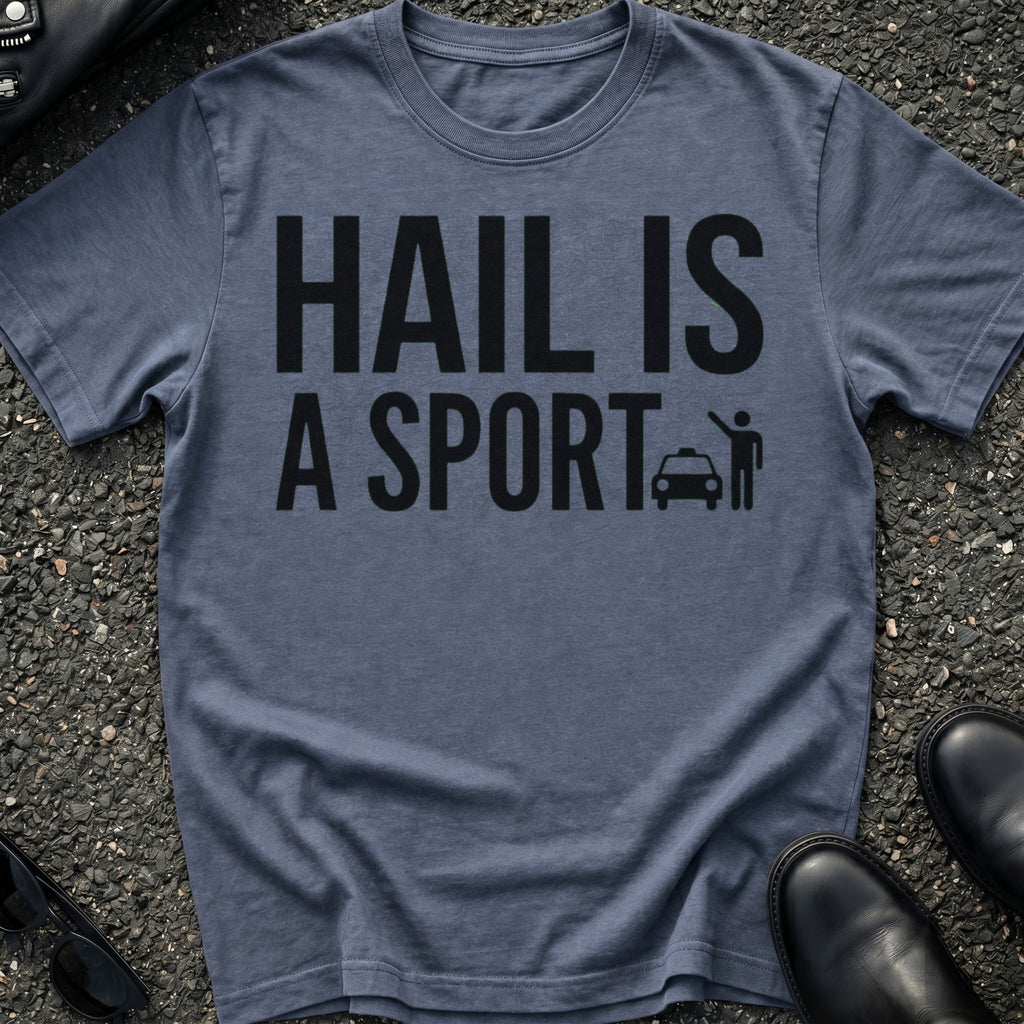 Hail Is A Sport T-Shirt