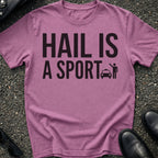 Hail Is A Sport T-Shirt