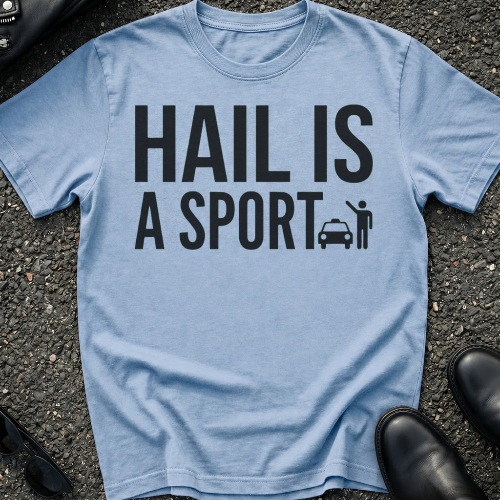 Hail Is A Sport T-Shirt