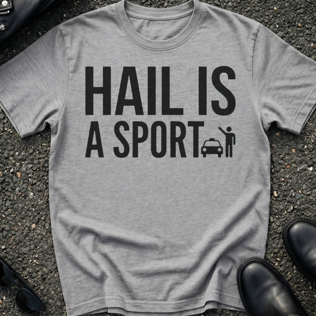 Hail Is A Sport T-Shirt