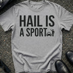 Hail Is A Sport T-Shirt