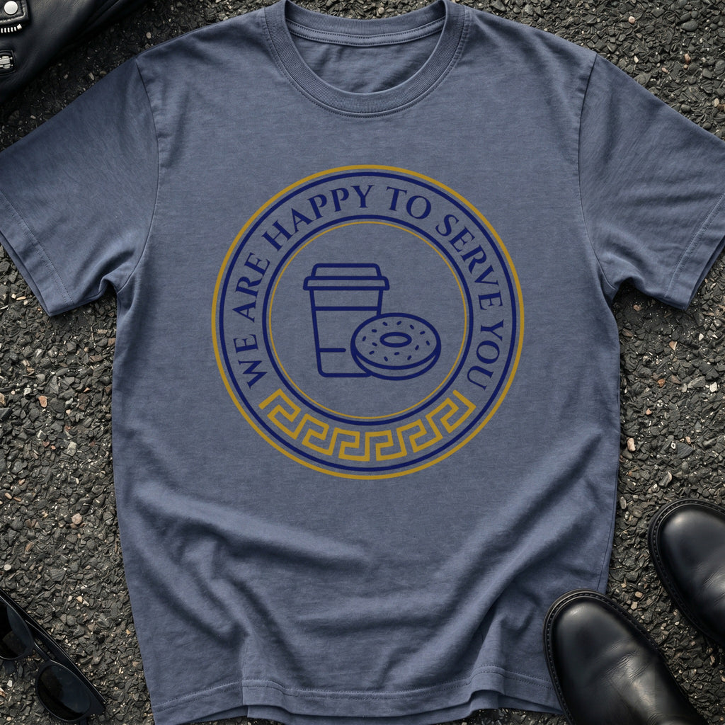 Happy to Serve You T-Shirt