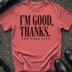 I'm Good Thanks T-Shirt
