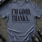 I'm Good Thanks T-Shirt