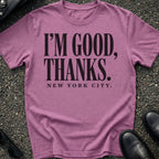 I'm Good Thanks T-Shirt