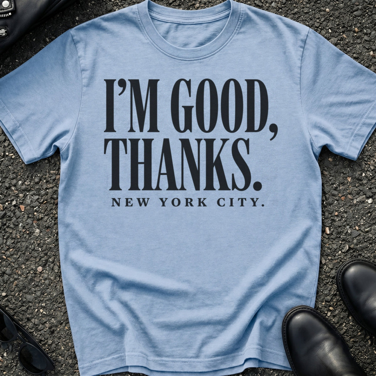 I'm Good Thanks T-Shirt