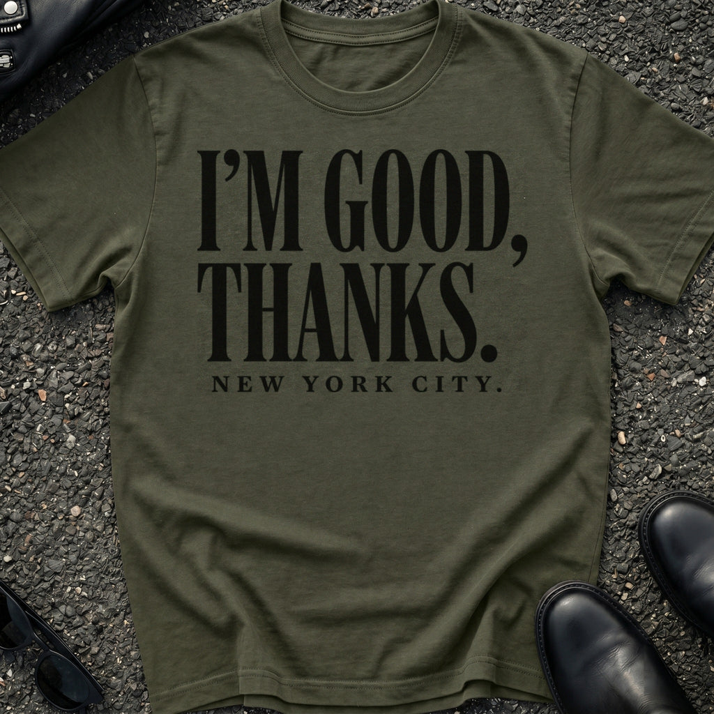 I'm Good Thanks T-Shirt