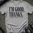 I'm Good Thanks T-Shirt