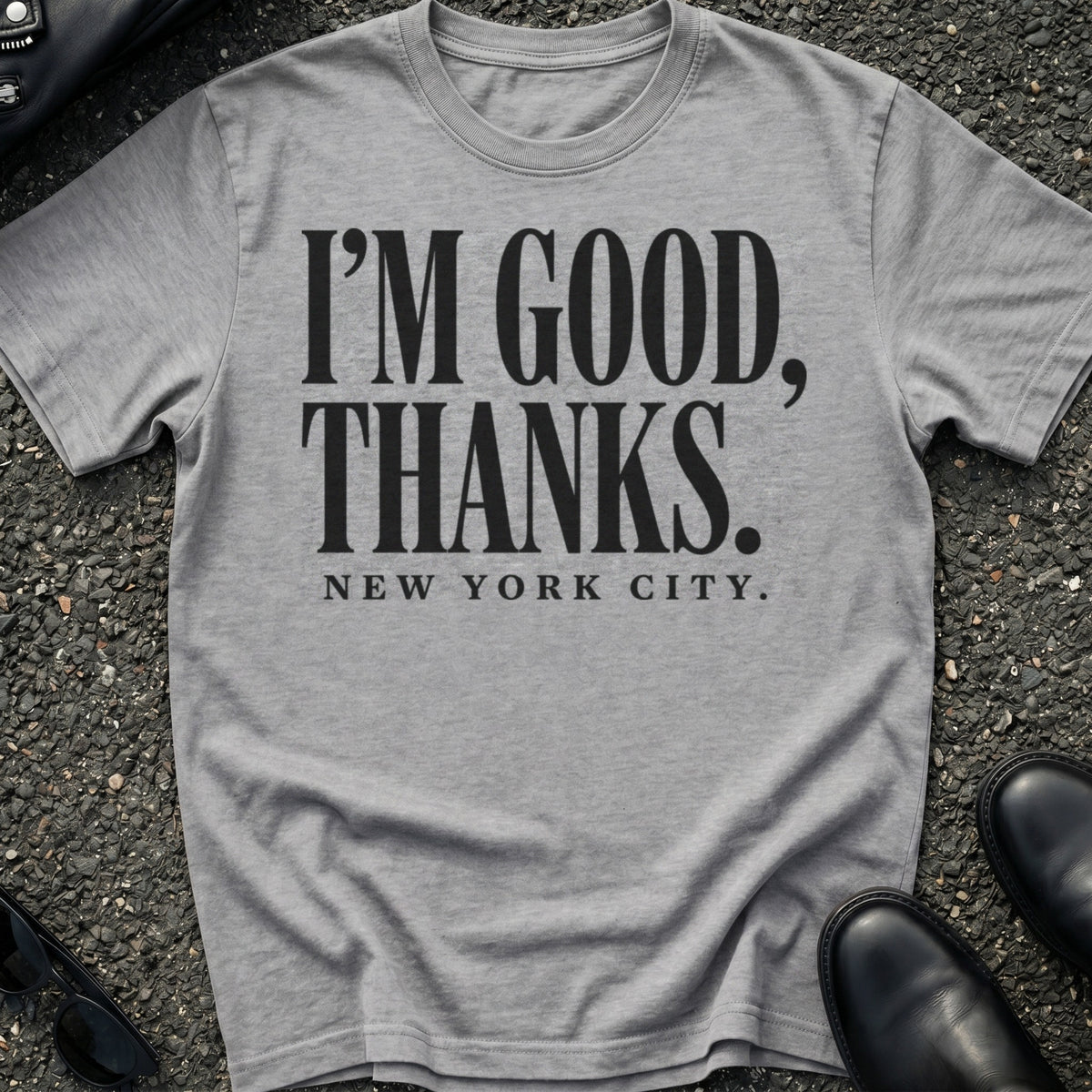 I'm Good Thanks T-Shirt