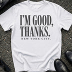 I'm Good Thanks T-Shirt