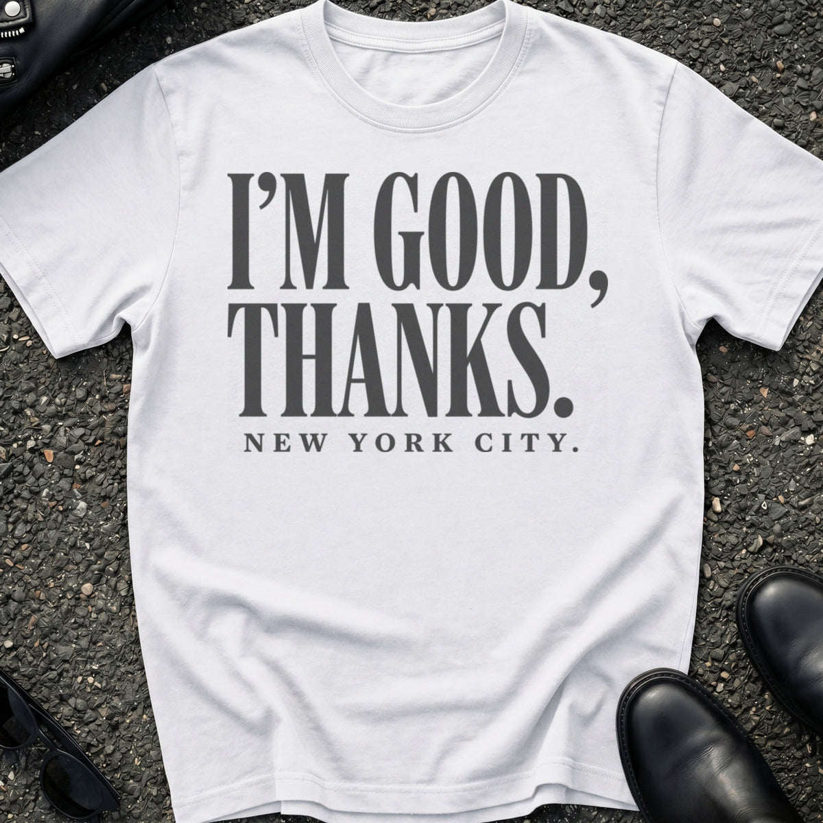 I'm Good Thanks T-Shirt