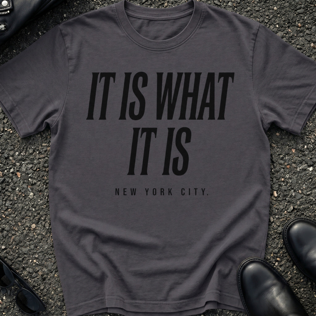 It Is What It Is T-Shirt
