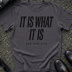It Is What It Is T-Shirt