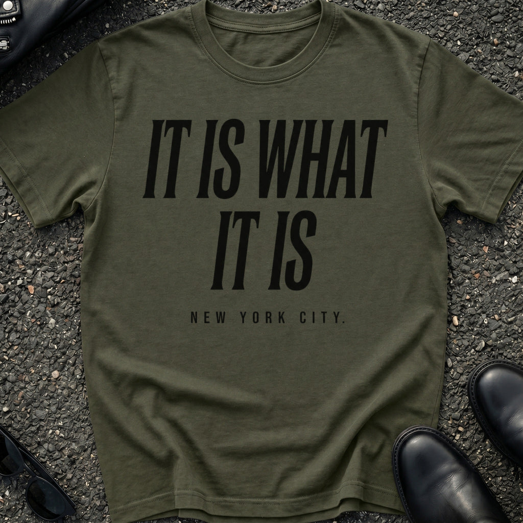 It Is What It Is T-Shirt