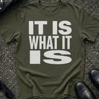 It Is What It Is T-Shirt