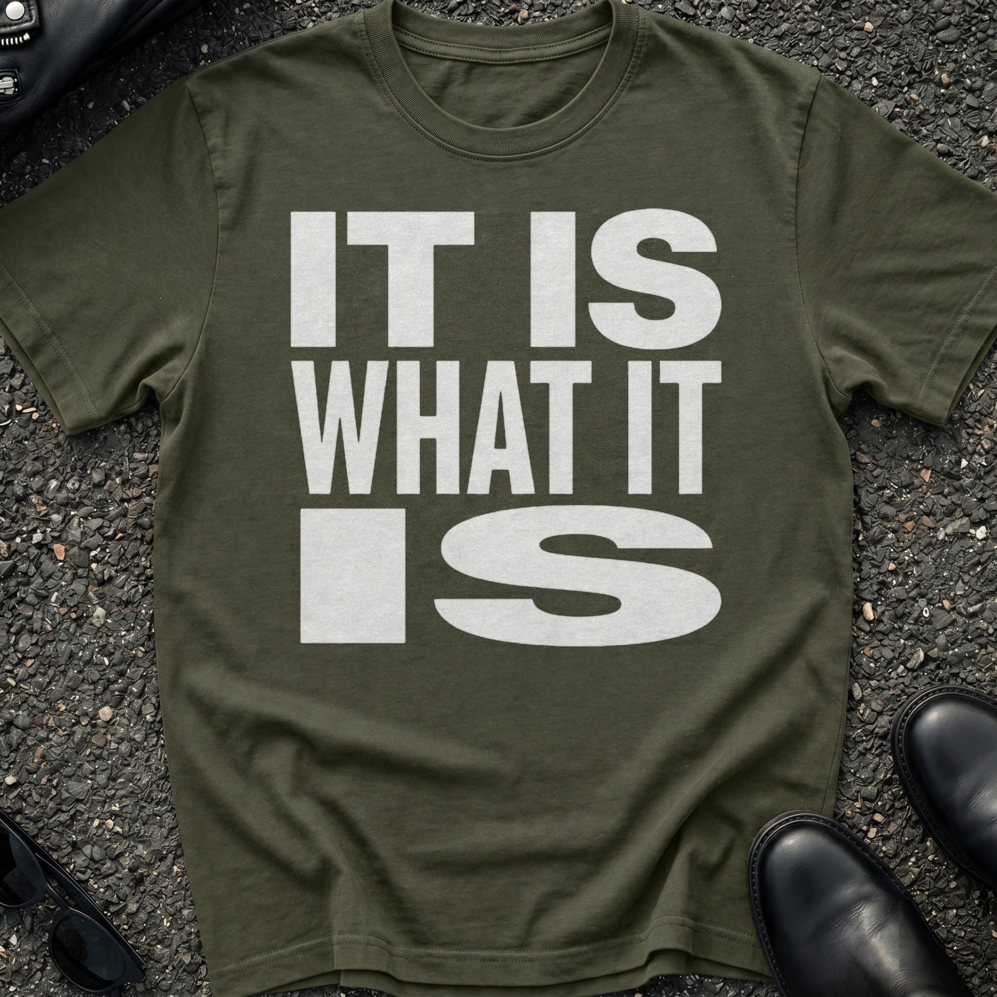 It Is What It Is T-Shirt