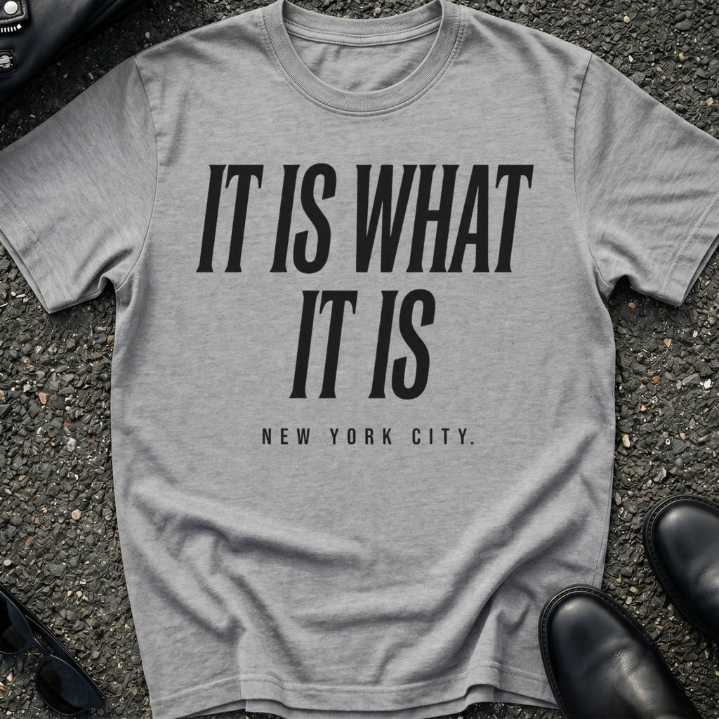 It Is What It Is T-Shirt