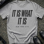It Is What It Is T-Shirt