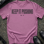 Keep It Pushing T-Shirt