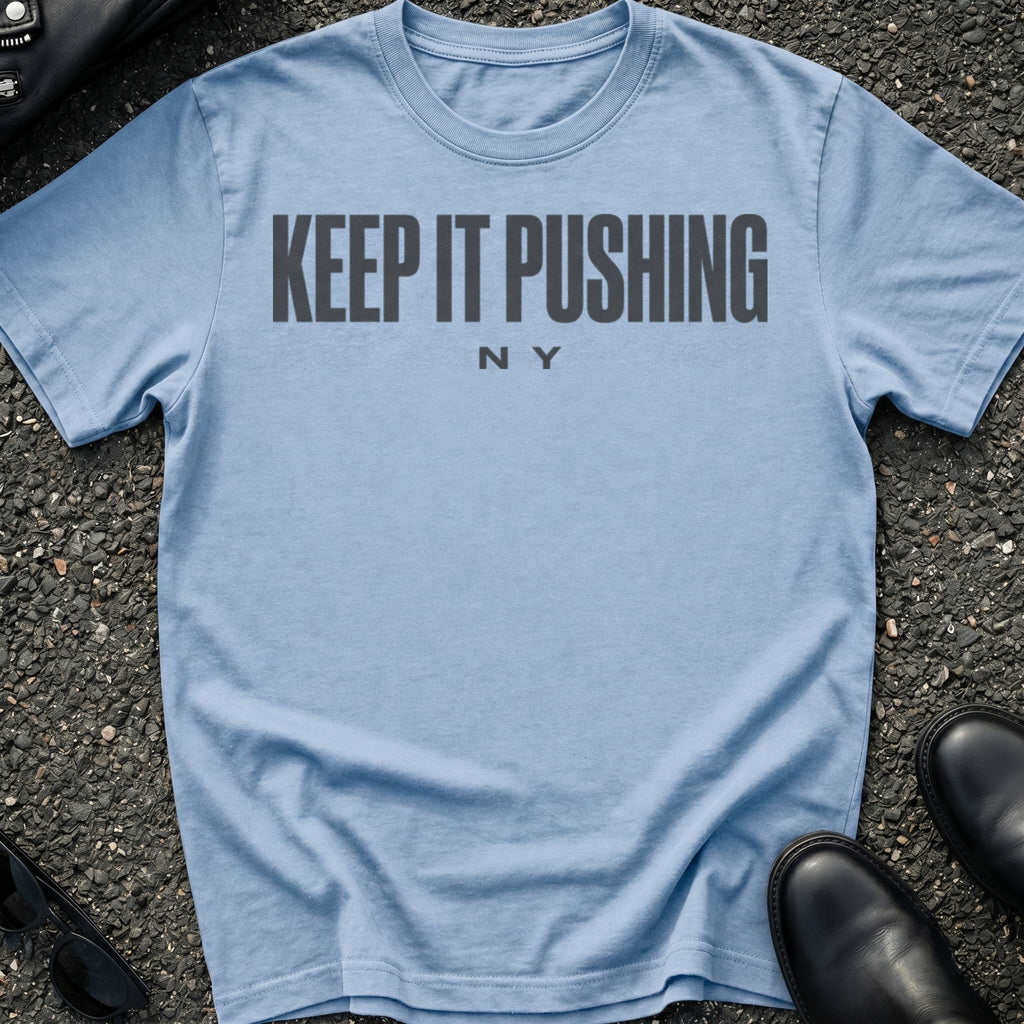Keep It Pushing T-Shirt