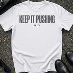 Keep It Pushing T-Shirt