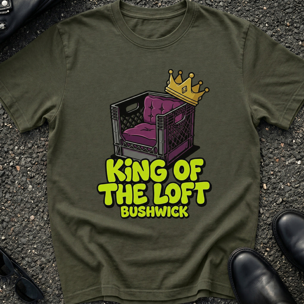 King of The Loft Bushwick T-Shirt
