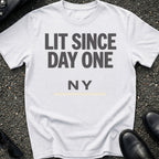 Lit Since Day One T-Shirt
