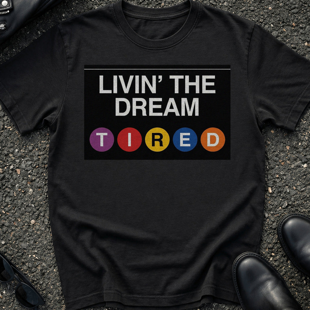 Livin the Dream T-Shirt