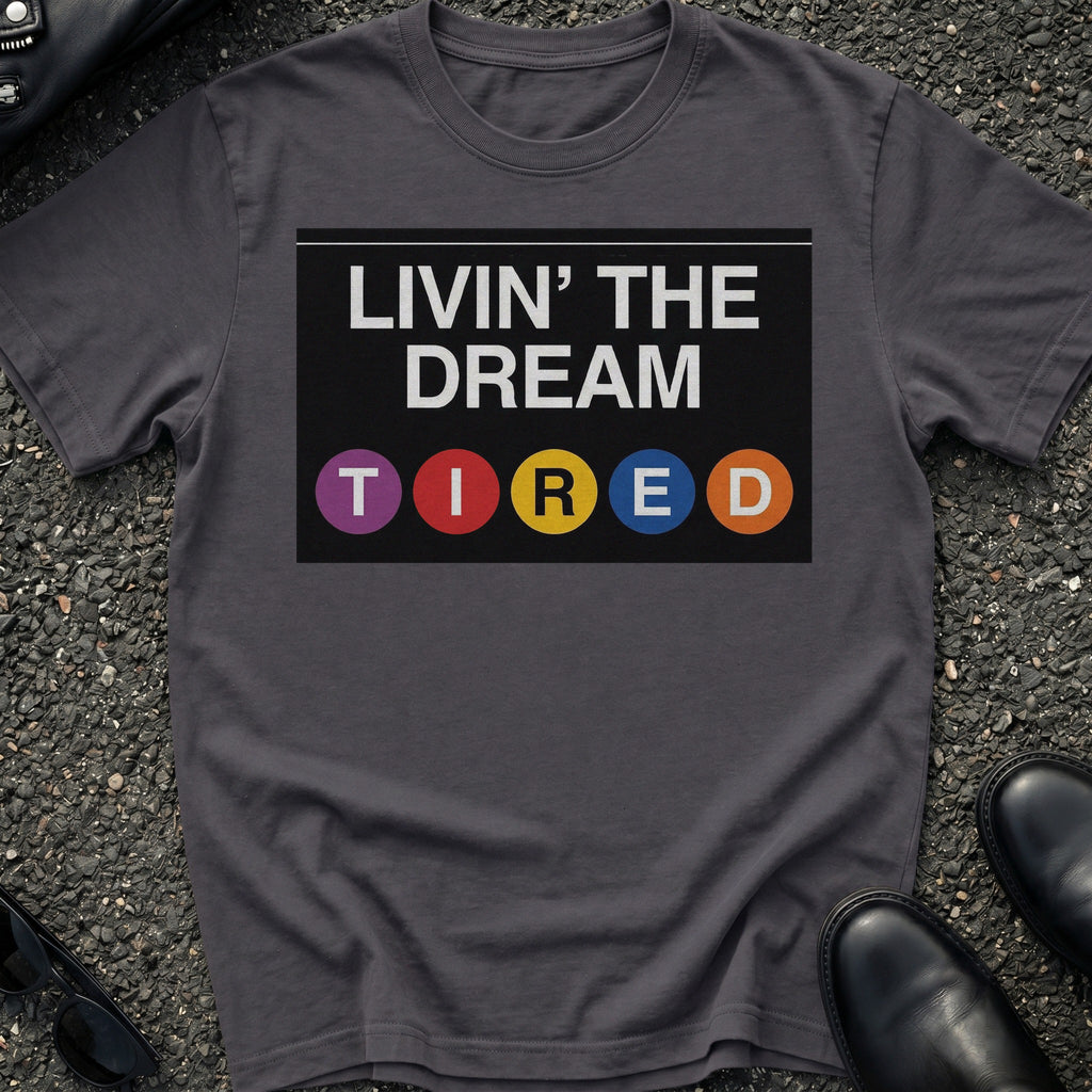 Livin the Dream T-Shirt