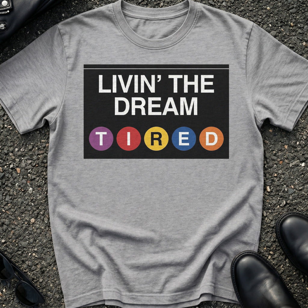Livin the Dream T-Shirt