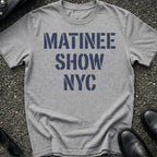 Matinee Show NYC T-Shirt