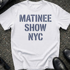 Matinee Show NYC T-Shirt