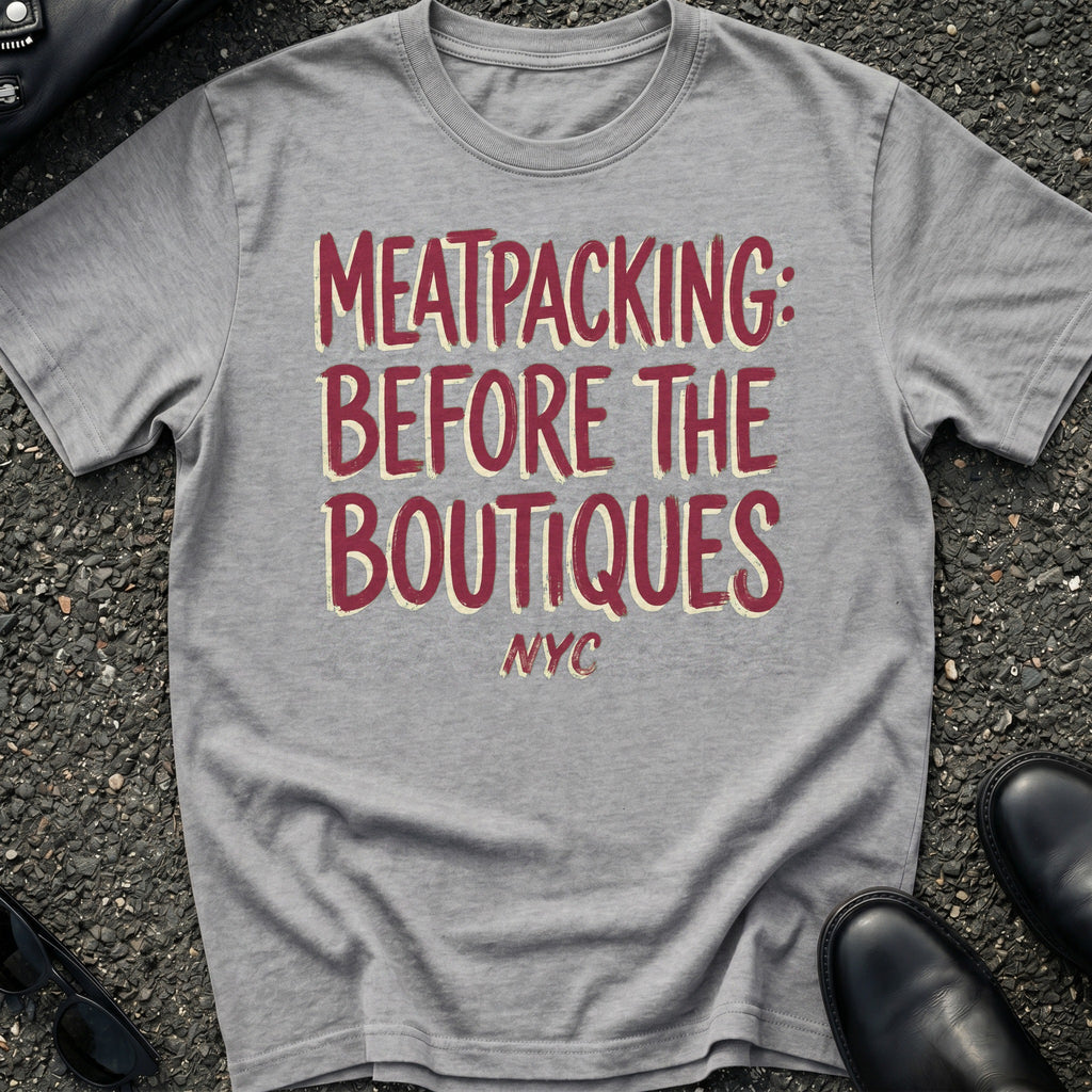 Meatpacking Before T-Shirt