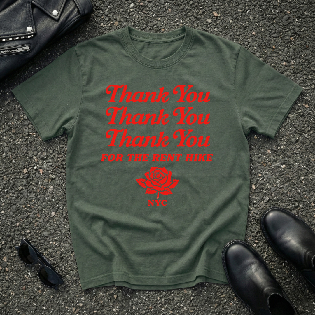 Thank You FOR THE RENT HIKE T-Shirt