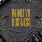 Mind Ya Business T-Shirt