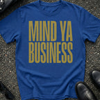 Mind Ya Business T-Shirt