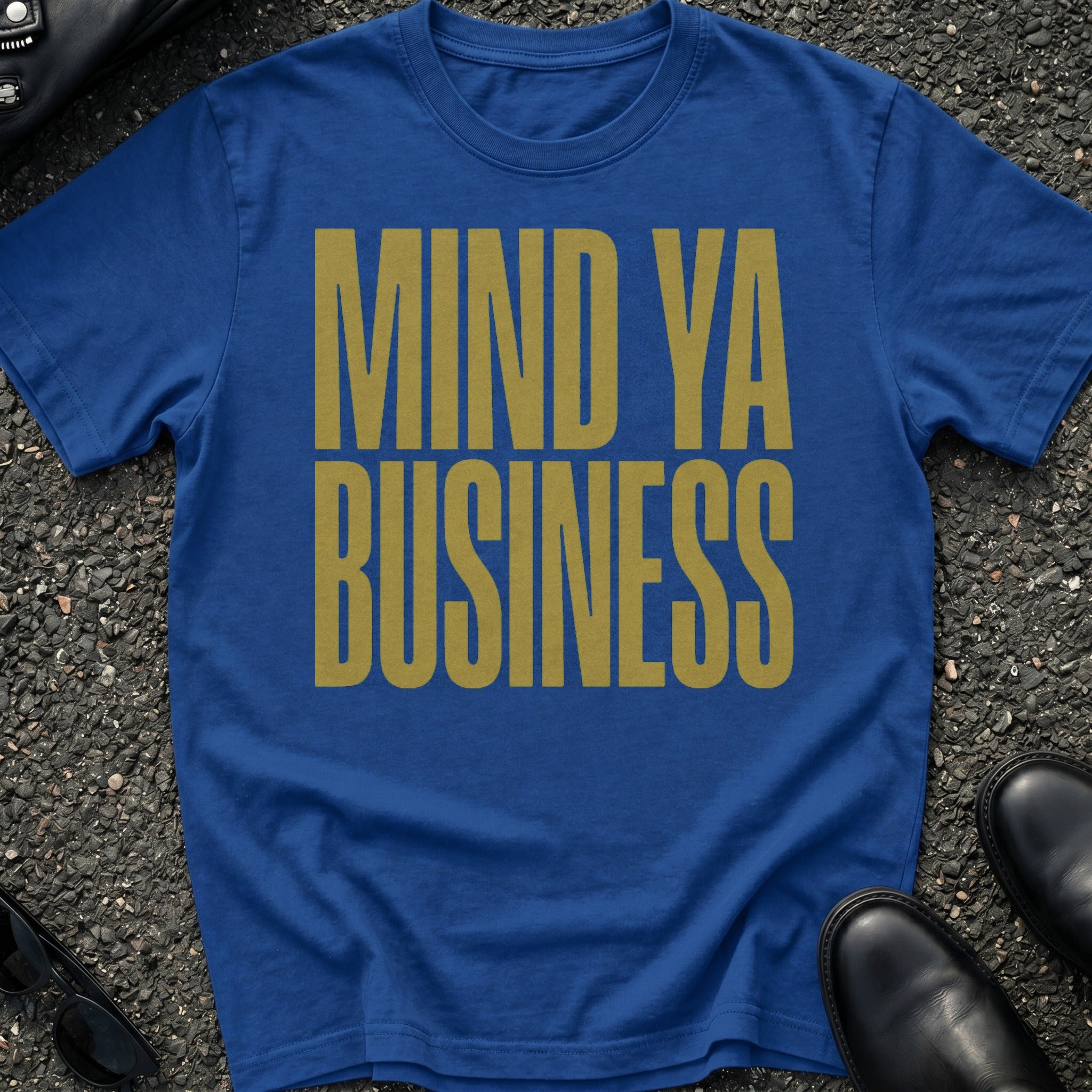 Mind Ya Business T-Shirt