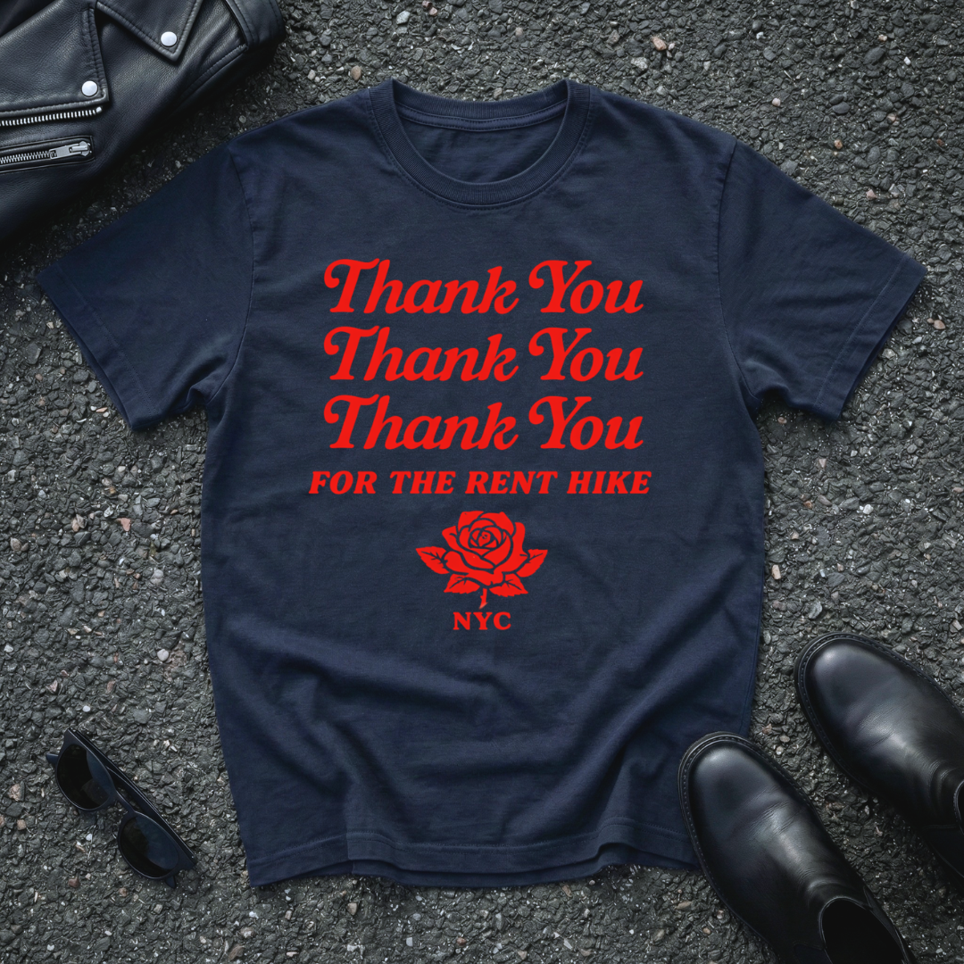 Thank You FOR THE RENT HIKE T-Shirt
