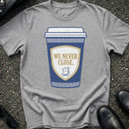 Never Close T-Shirt