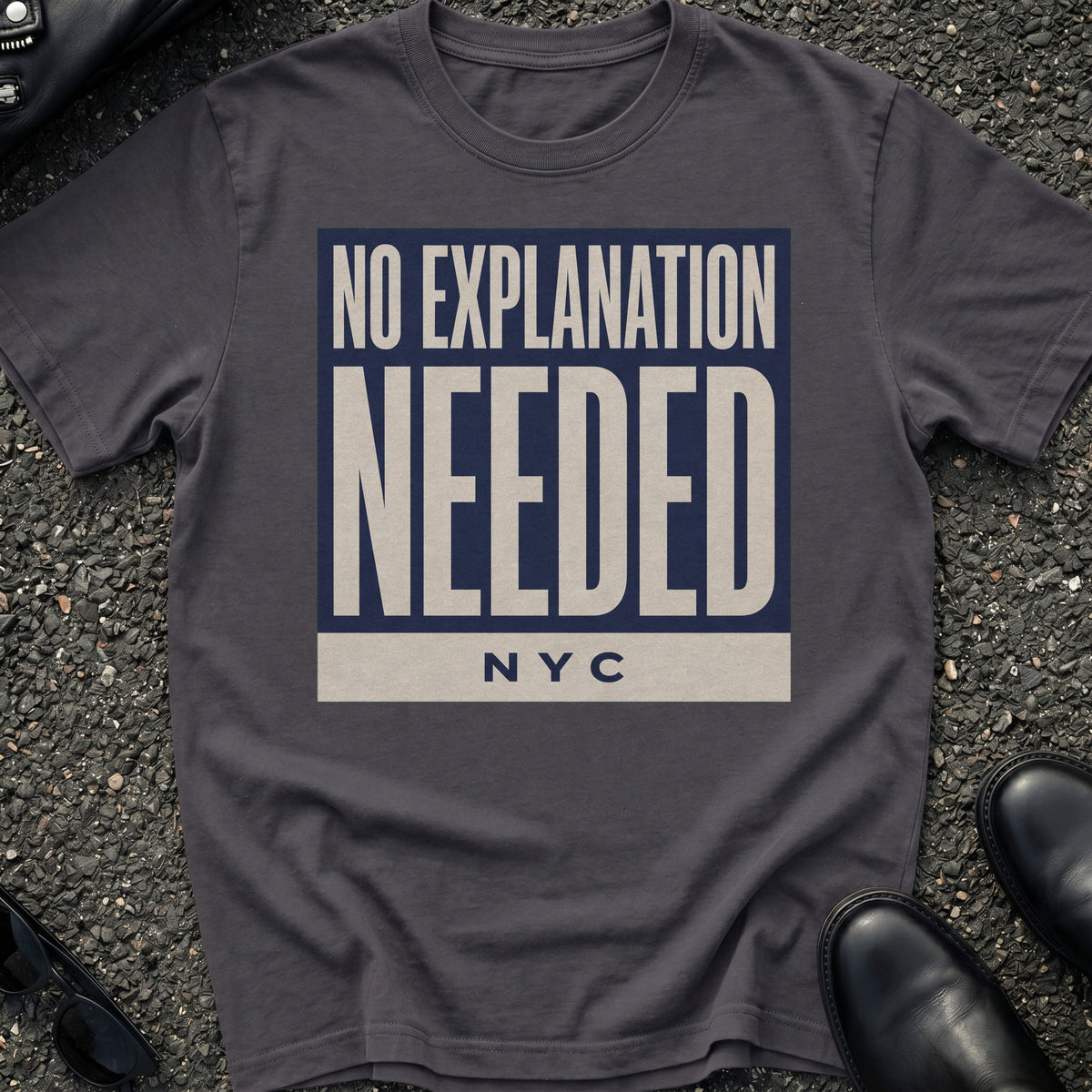 No Explanation Needed T-Shirt