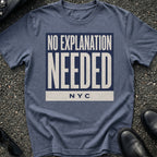No Explanation Needed T-Shirt