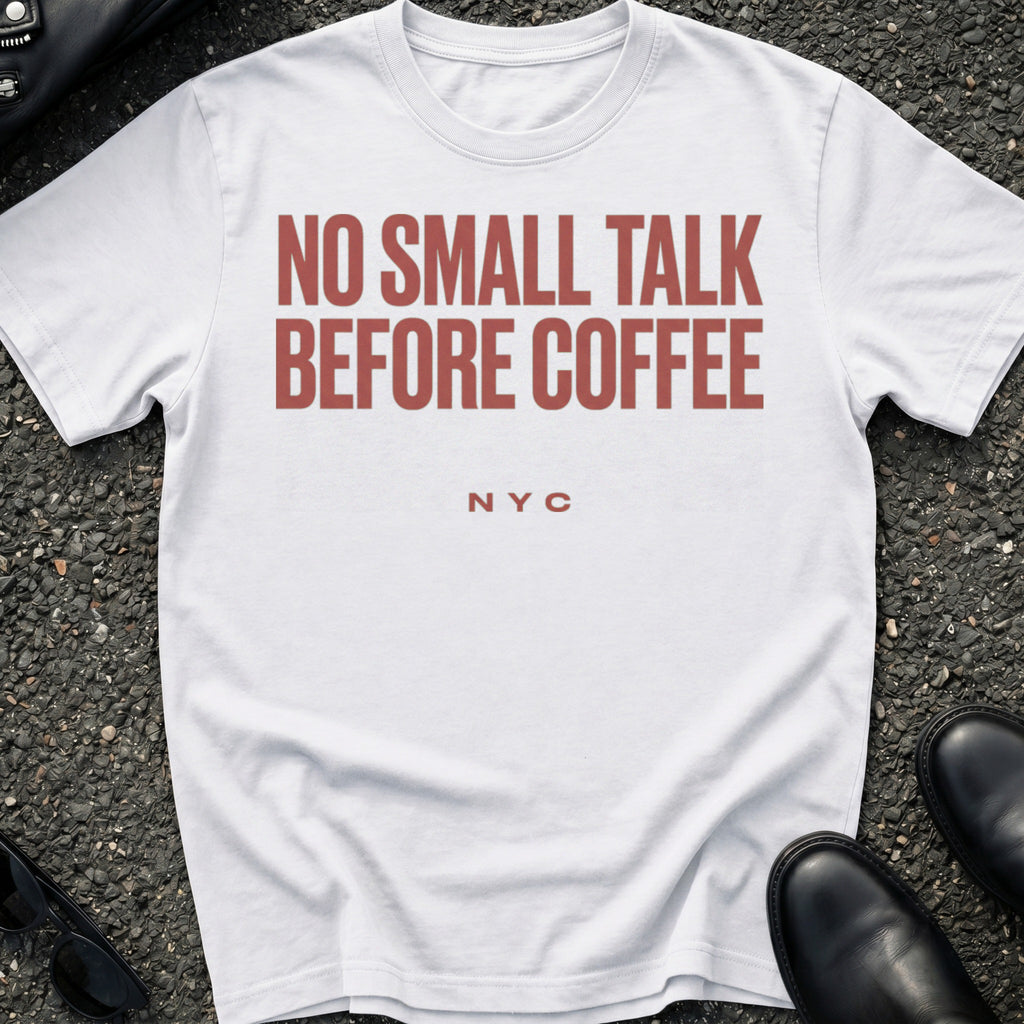 No Small Talk Before Coffee T-Shirt