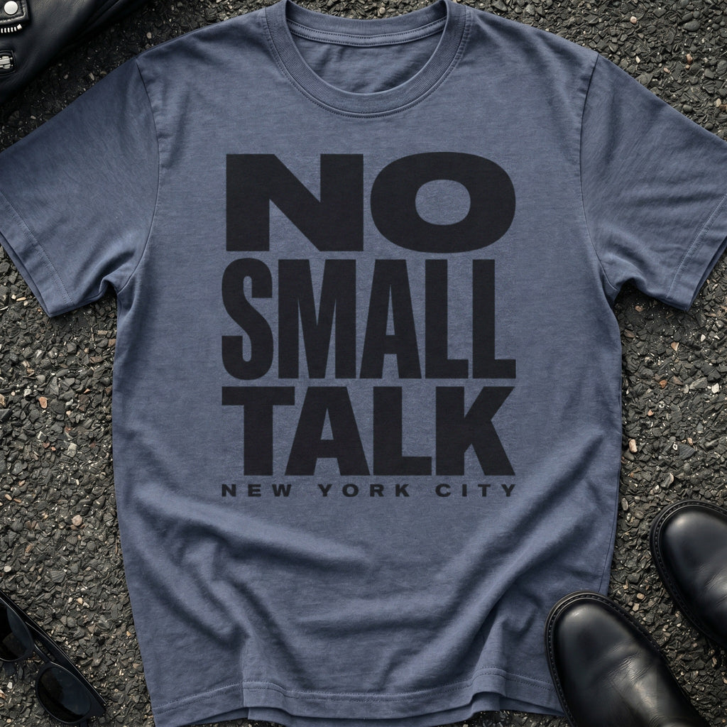 No Small Talk T-Shirt
