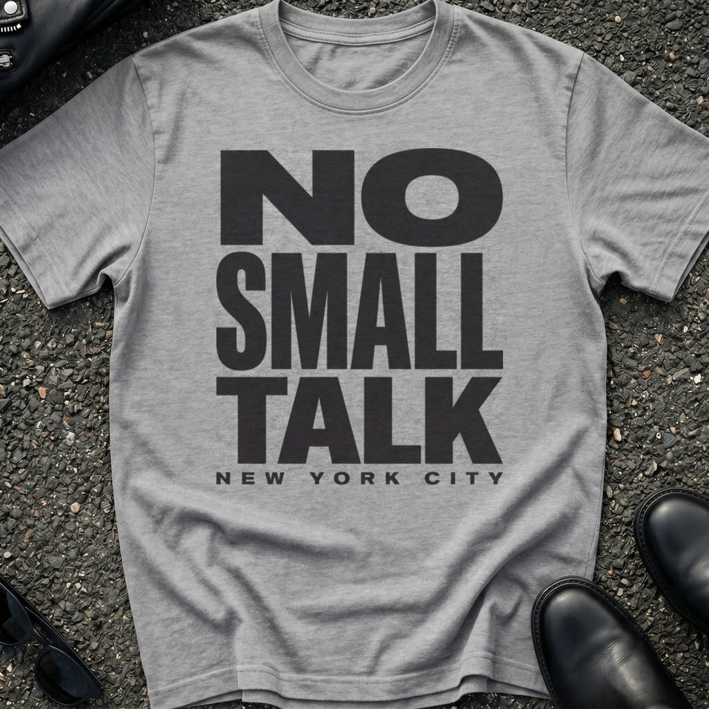No Small Talk T-Shirt