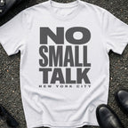 No Small Talk T-Shirt