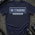 No Standing T-Shirt