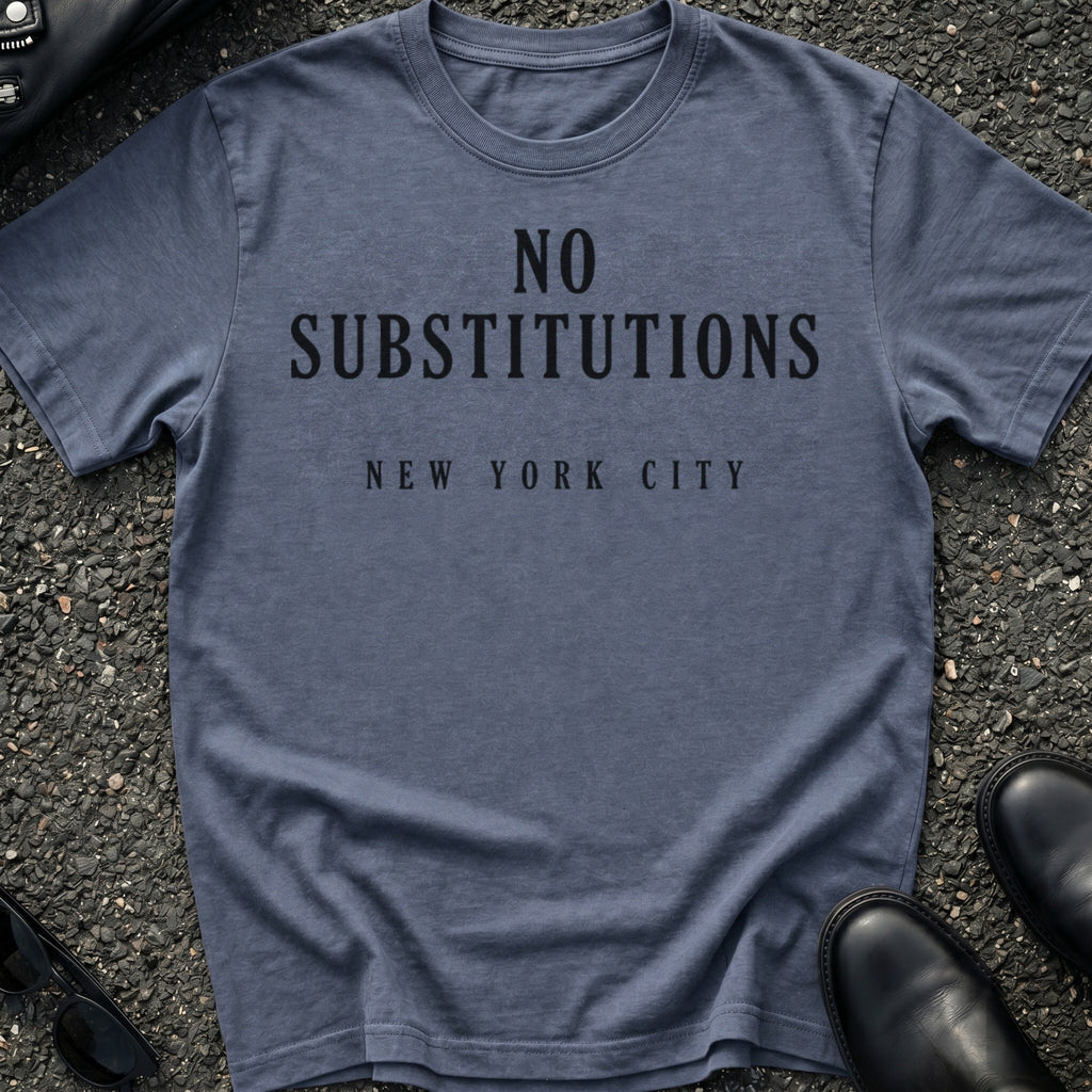 No Substitutions T-Shirt