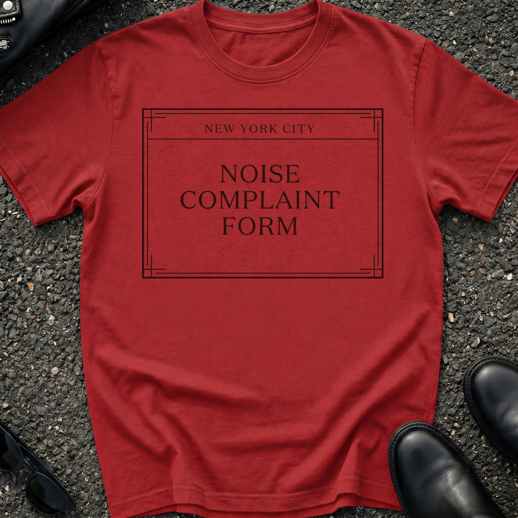 Noise Complaint Form T-Shirt