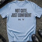 Not Cute Just Confident T-Shirt