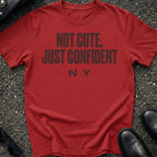 Not Cute Just Confident T-Shirt